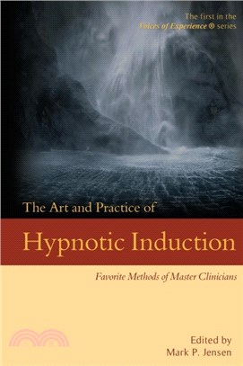 The Art and Practice of Hypnotic Induction：Favorite Methods of Master Clinicians