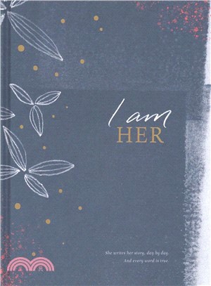 I Am Her ― She Writes Her Story, Day by Day. and Every Word Is True.