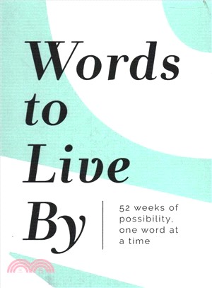 Words to Live by ― 52 Weeks of Possibility, One Word at a Time