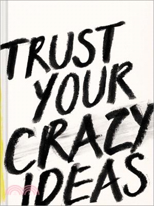 Trust Your Crazy Ideas