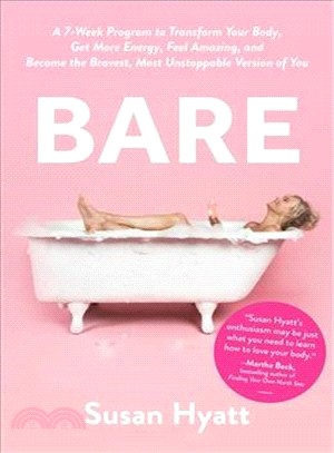 Bare ― A 7-week Program to Transform Your Body, Get More Energy, Feel Amazing, and Become the Bravest, Most Unstoppable Version of You