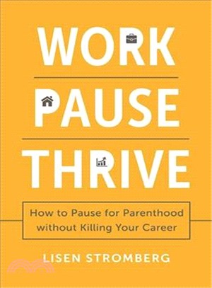 Work Pause Thrive ― How to Pause for Parenthood Without Killing Your Career