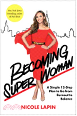 Becoming Super Woman ― A Simple 12-step Plan to Go from Burnout to Balance