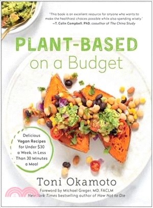 Plant-based on a Budget ― Delicious Vegan Recipes for Under $30 a Week, for Less Than 30 Minutes a Meal