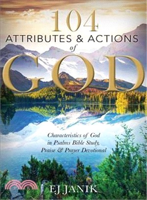 104 Attributes and Actions of God ― Characteristics of God in Psalms Bible Study, Praise & Prayers Devotional