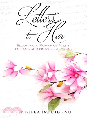 Letters to Her ― Becoming a Woman of Purity, Purpose, and Proverbs 31 Virtue