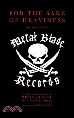 For the Sake of Heaviness ― The History of Metal Blade Records