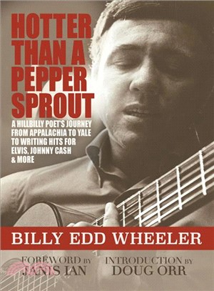 Hotter Than a Pepper Sprout ― A Hillbilly Poet's Journey from Appalachia to Yale to Writing Hits for Elvis, Johnny Cash & More