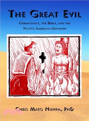 The Great Evil ― Christianity, the Bible, and the Native American Genocide