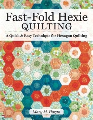 Fast-fold Hexies from Pre-cuts & Stash ― A Quick & Easy Technique for Hexagon Quilting
