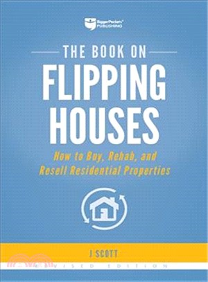 The Book on Flipping Houses ― How to Buy, Rehab, and Resell Residential Properties