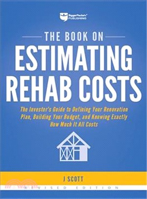 The Book on Estimating Rehab Costs ― The Investor's Guide to Defining Your Renovation Plan, Building Your Budget, and Knowing Exactly How Much It All Costs