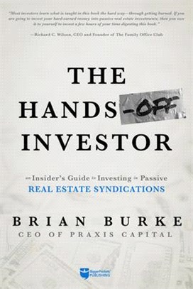 The Hands-Off Investor ― An Insider's Guide to Investing in Passive Real Estate Syndications