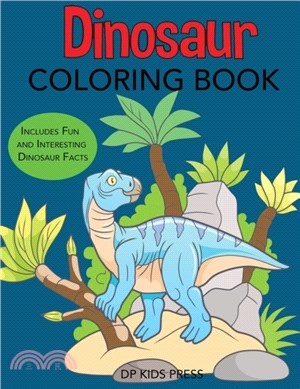Dinosaur Coloring Book：Includes Fun and Interesting Dinosaur Facts