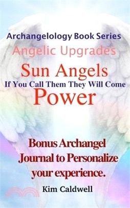 Archangelology, Sun Angels, Power: If You Call Them They Will Come