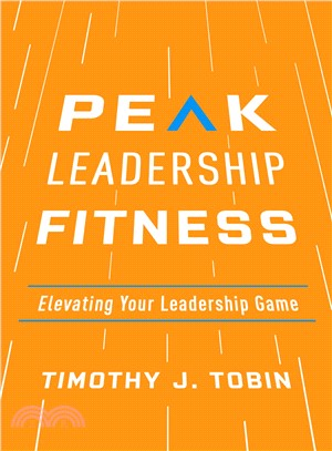 Peak Leadership Fitness ― Elevating Your Leadership Game