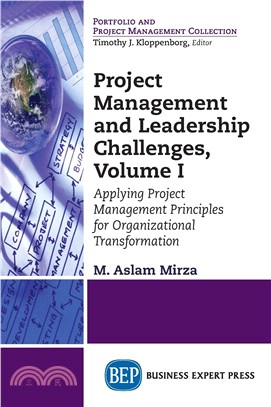 Project Management and Leadership Challenges, Volume I: Applying Project Management Principles for Organizational Transformation