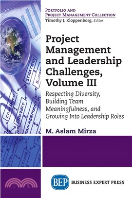 Project Management and Leadership Challenges, Volume III: Respecting Diversity, Building Team Meaningfulness, and Growing to Leadership Roles