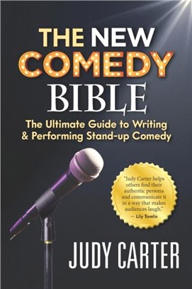 The NEW Comedy Bible：The Ultimate Guide to Writing and Performing Stand-Up Comedy