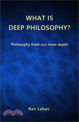 What is Deep Philosophy?: Philosophy from our inner depth