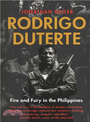 Rodrigo Duterte ― Fire and Fury in the Philippines