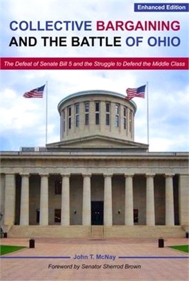 Collective Bargaining and the Battle for Ohio: The Defeat of Senate Bill 5 and the Struggle to Defend the Middle Class