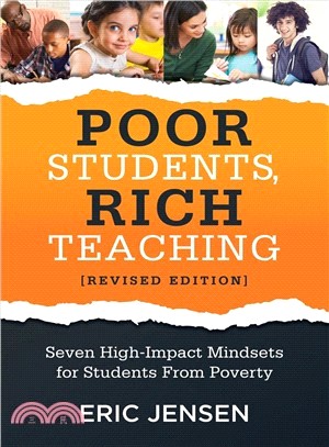 Poor Students, Rich Teaching ― Seven High-impact Mindsets for Students from Poverty; Using Mindsets in the Classroom to Overcome Student Poverty and Adversity