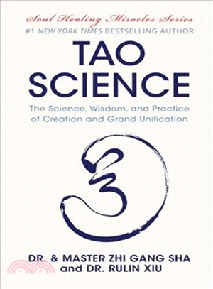 Tao Science ― The Science, Wisdom, and Practice of Creation and Grand Unification