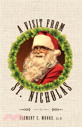 A Visit from Saint Nicholas：Twas The Night Before Christmas With Original 1849 Illustrations