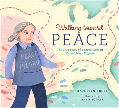 Walking toward peace :the true story of a brave woman called peace pilgrim /