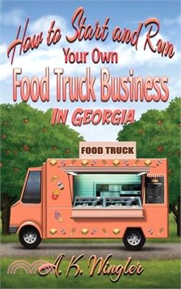 How to Start and Run Your Own Food Truck Business in Georgia