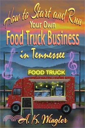 How to Start and Run Your Own Food Truck Business in Tennessee