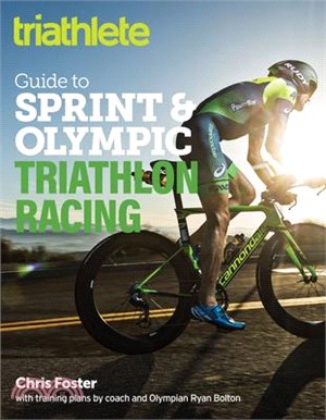 The Triathlete Guide to Sprint and Olympic Triathlon Racing