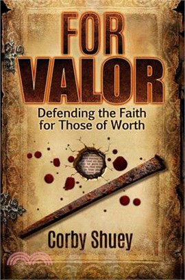 For Valor: Defending the Faith for Those of Worth