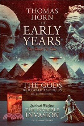 Thomas Horn-The Early Years Spiritual Warfare: the Invisible Invasion & the Gods Who Walk among Us