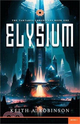 Elysium: The Tartarus Chronicles Book One: Elysium