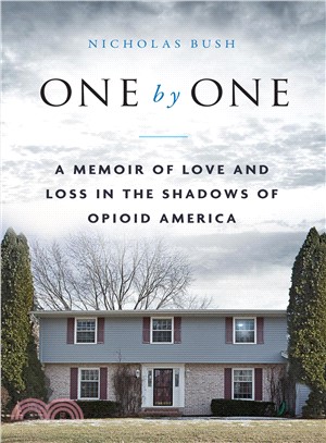 One by One ― A Memoir of Love and Loss in the Shadows of Opioid America