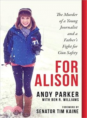 For Alison ― The Murder of a Young Journalist and a Father's Fight for Gun Safety