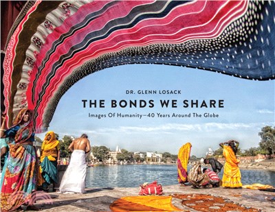 The Bonds We Share ― Images of Humanity, 40 Years Around the Globe