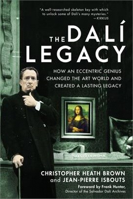 The Dalí Legacy ― How an Eccentric Genius Changed the Art World and Created a Lasting Legacy