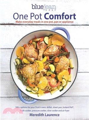 One Pot Comfort ― Make Everyday Meals in One Pot, Pan or Appliance