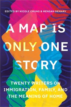 A Map Is Only One Story ― Twenty Writers on Immigration, Family, and the Meaning of Home