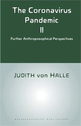 The Coronavirus Pandemic II: Further Anthroposophical Perspectives