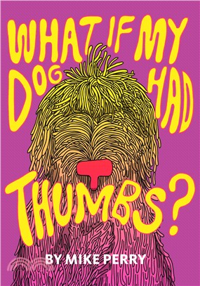 What If My Dog Had Thumbs?