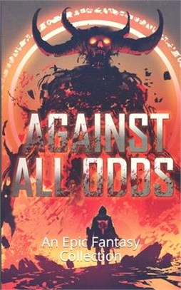 Against All Odds: An Epic Fantasy Collection