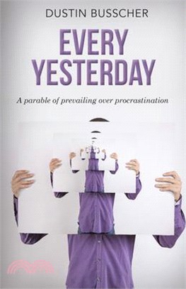 Every Yesterday ― A Parable of Prevailing over Procrastination