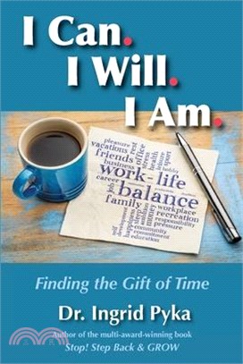 I Can. I Will. I Am: Finding the Gift of Time