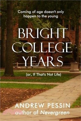 Bright College Years: (or, If That's Not Life)