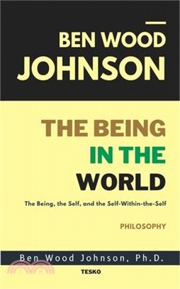 The Being in the World: The Being, The Self, and The Self-Within-The-Self