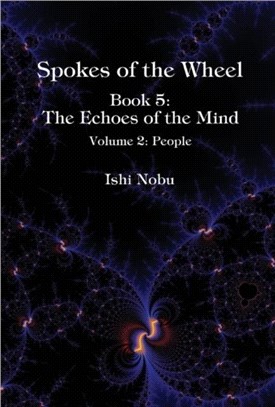 Spokes of the Wheel：Book 5: The Echoes of the Mind -- Volume 2: People
